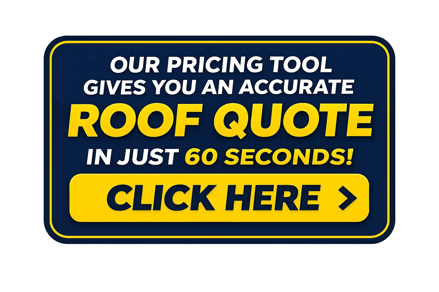 Our pricing tool gives you an accurate roof quote in just 60 seconds - Click Here